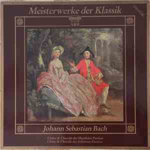 Johann Sebastian Bach - Chöre & Choräle der Matthäus Passion/Chöre & Choräl ...