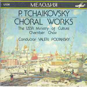 P. Tchaikovsky - Choral Works