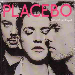 Placebo - Bullet Proof Cupid