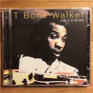 T-Bone Walker - Born To Be No Good