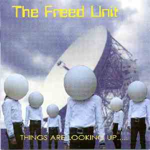 The Freed Unit - Things Are Looking Up.....