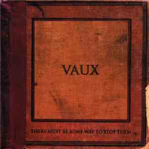 Vaux - There Must Be Some Way To Stop Them