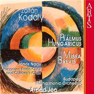 Zoltán Kodály - Psalmus Hungaricus; Missa Brevis
