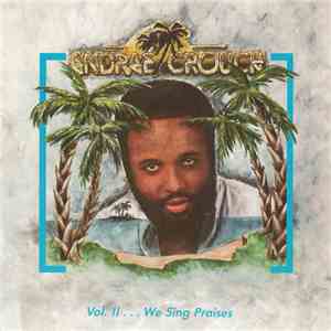 Andraé Crouch - Vol. II . . . We Sing Praises