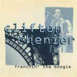 Clifton Chenier - Frenchin' The Boogie