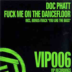 Doc Phatt - Fuck Me On The Dancefloor