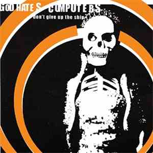 God Hates Computers - Don't Give Up The Ship