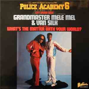 Grandmaster Mele Mel & Van Silk - What's The Matter With Your World?