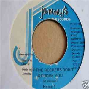 Home T - If The Rockers Don't Groove You