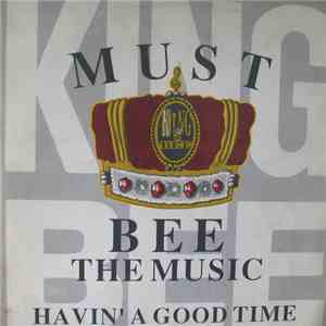 King Bee - Must Bee The Music / Havin' A Good Time