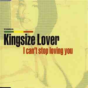 Kingsize Lover - I Can't Stop Loving You