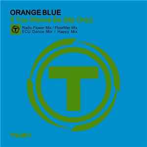 Orange Blue - If You Wanna Be (My Only)