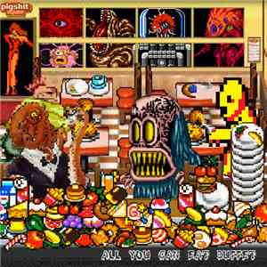 Pigshit - All You Can Eat Buffet