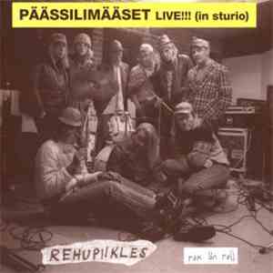Rehupiikles - Päässilimääset Live!!! (In Sturio)