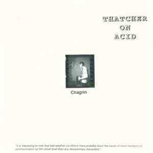 Thatcher On Acid - Chagrin