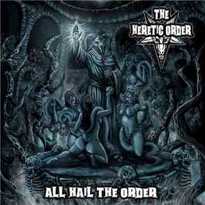 The Heretic Order - All Hail The Order