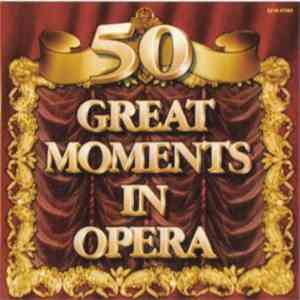 Various - 50 Great Moments In Opera