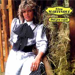Věra Martinová - Dál Jen Vejdi