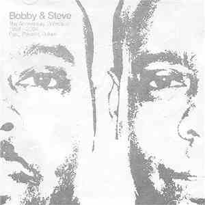 Bobby & Steve - The Anniversary Collection 1984 - 2004: Past, Present, Futu ...