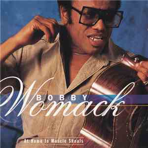 Bobby Womack - At Home In Muscle Shoals