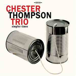 Chester Thompson Trio - Simpler Times