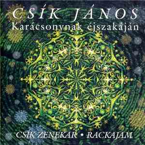 Csík János, Csík Zenekar, Rackajam - Karácsonynak Éjszakáján