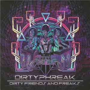 Dirtyphreak - Dirty Friends And Freaks