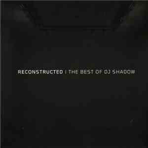 DJ Shadow - Reconstructed | The Best Of DJ Shadow