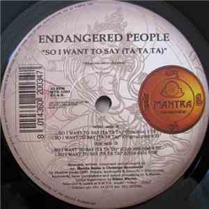 Endangered People - So I Want To Say (Ta Ta Ta)