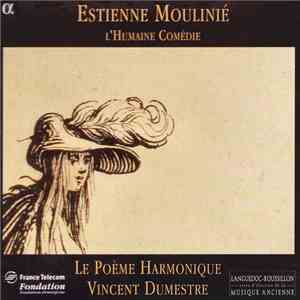 Estienne Moulinié - Le Poème Harmonique, Vincent Dumestre - L'Humaine Coméd ...