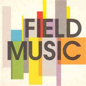 Field Music - Field Music / Write Your Own History