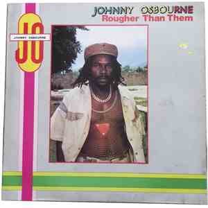 Johnny Osbourne - Rougher Than Them