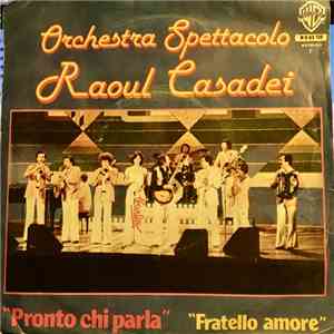 Orchestra Spettacolo Raoul Casadei - Pronto Chi Parla / Fratello Amore