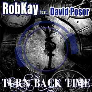 RobKay Feat. David Posor - Turn Back Time
