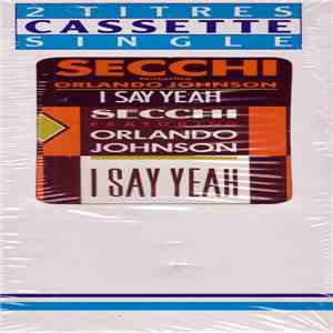 Secchi Featuring Orlando Johnson - I Say Yeah