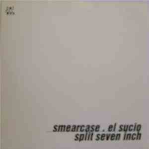 Smearcase / El Sucio - Split Seven Inch