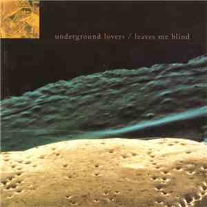 Underground Lovers - Leaves Me Blind