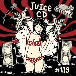 Various - Juice CD Volume 119