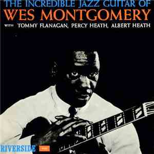 Wes Montgomery - The Incredible Jazz Guitar Of Wes Montgomery
