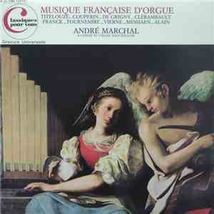 André Marchal, Titelouze, Couperin, De Grigny, Clérambault, Franck, Tournem ...