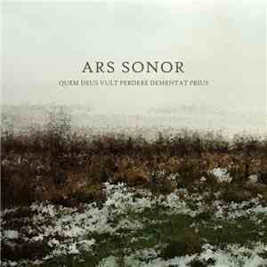 Ars Sonor - Quem Deus Vult Perdere Dementat Prius