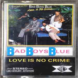Bad Boys Blue - Love Is No Crime