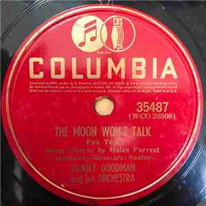Benny Goodman And His Orchestra - The Moon Won't Talk / I Can't Love You An ...