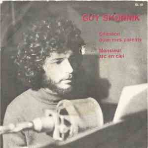 Guy Skornik - Chanson Pour Mes Parents / Monsieur Arc En Ciel