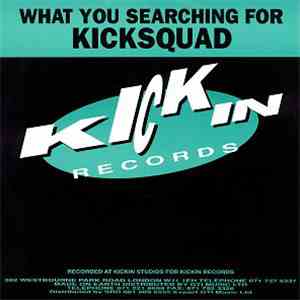 Kicksquad - What You Searching For