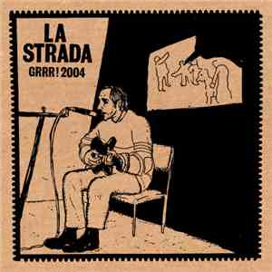 La Strada - Grrr! 2004