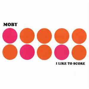 Moby - I Like To Score - Music From Films Vol. 1