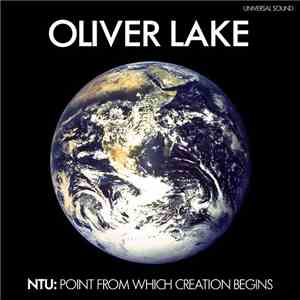 Oliver Lake - NTU: Point From Which Creation Begins