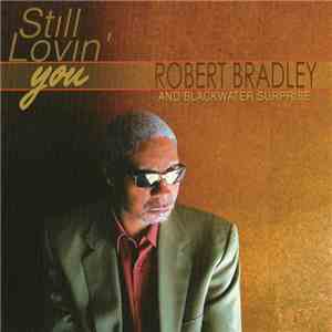 Robert Bradley And Blackwater Surprise - Still Lovin' You