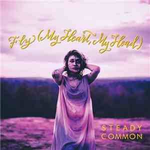 Steady Common - Fly (My Heart, My Head)